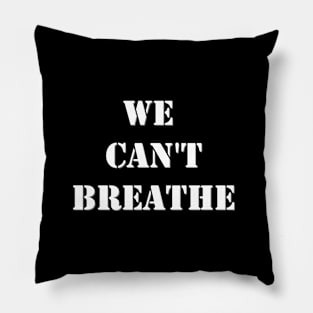 We can't breathe Pillow