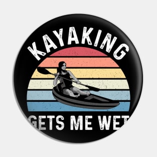 Kayaking Gets Me Wet Vintage Kayak Gifts Funny Kayaker Pin