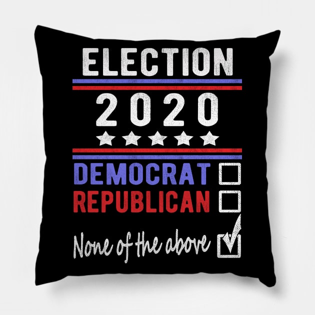 None Of The Above Sarcastic 2020 Election Voting Pillow by FrontalLobe