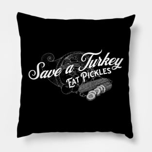 Save a Turkey Eat Pickles Pillow