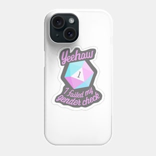 Yeehaw! I failed my gender check Phone Case