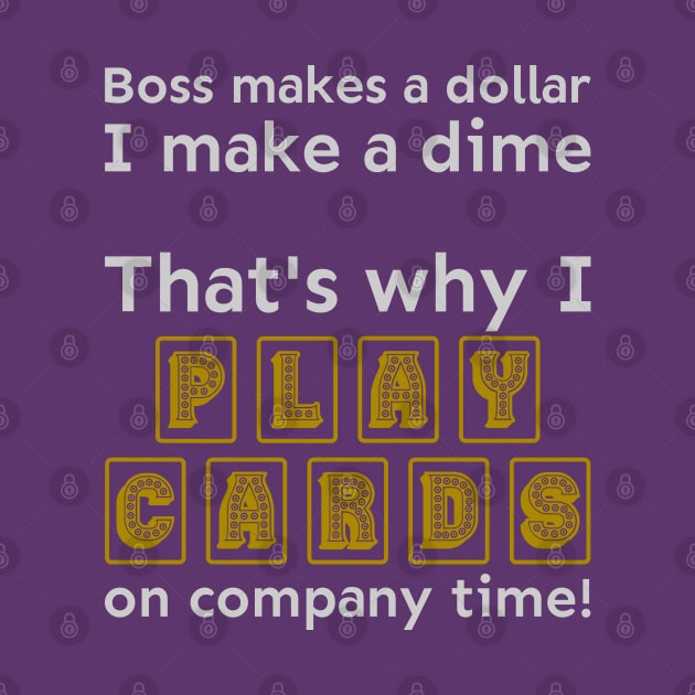 I play cards on company time by meldra