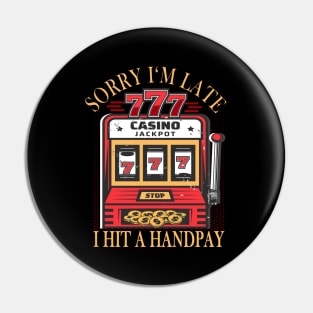 Slot Machine Handpay funny Slogan Pin