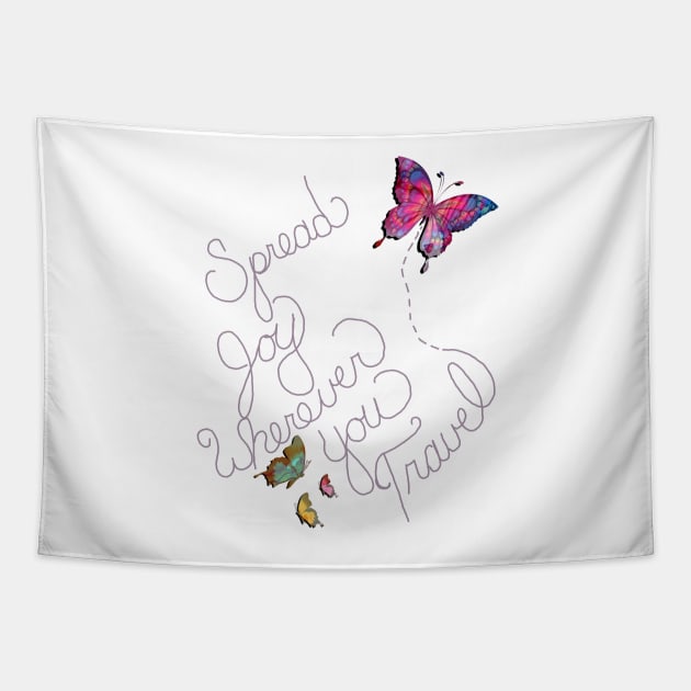 Inspirational Quote SPREAD JOY WHEREVER YOU TRAVEL Motivational Butterfly Graphic Home Decor & Gifts Tapestry by tamdevo1