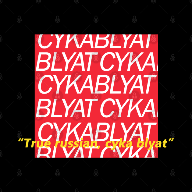 True Russian,Cyka Blyat T Shirt by muupandy