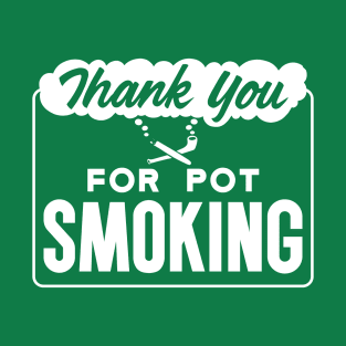 Thank You For Pot Smoking home or office sign T-Shirt