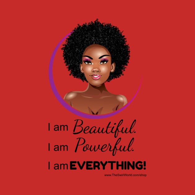 The Swirl World - I am Beautiful. I am Powerful. I am EVERYTHING! by TheSwirlWorld
