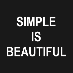 SIMPLE IS BEAUTIFUL T-Shirt