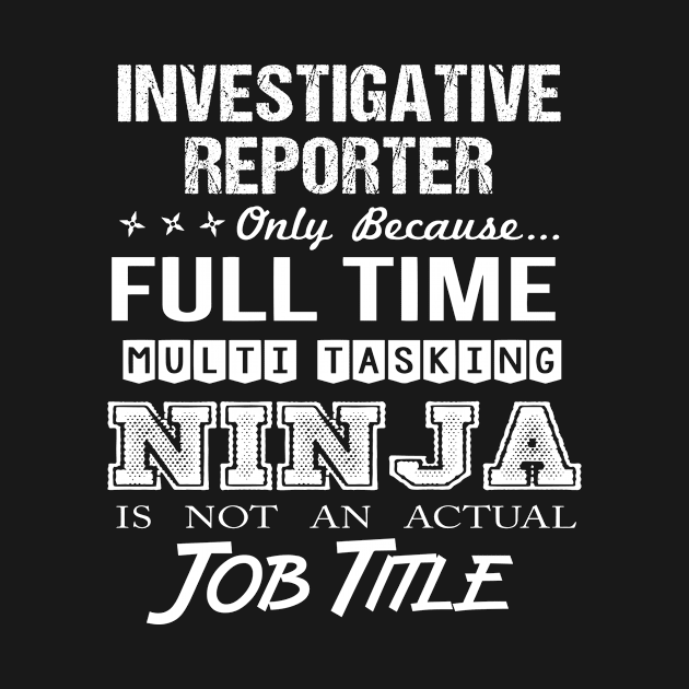 Investigative Reporter - Multitasking Ninja by connieramonaa