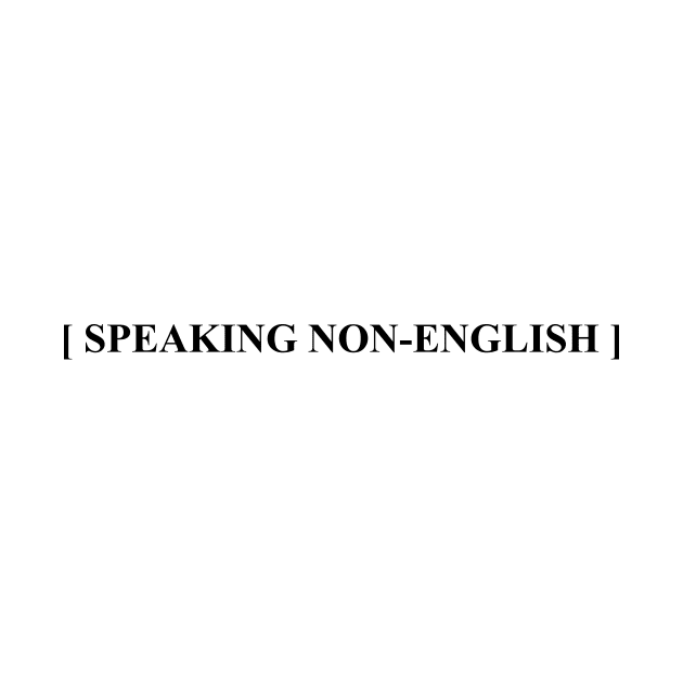 [ SPEAKING NON-ENGLISH ] by Gemini Chronicles