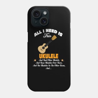 Music All I Need Is This Ukulele Phone Case