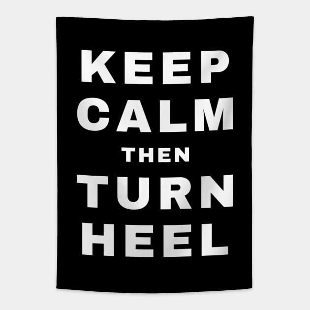 Keep Calm then Turn Heel (Heel) (Pro Wrestling) Tapestry by wls