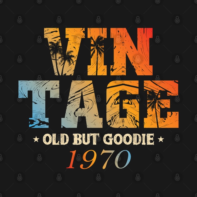 Old But Goodie Vintage 1970 Birthday by Streetwear KKS