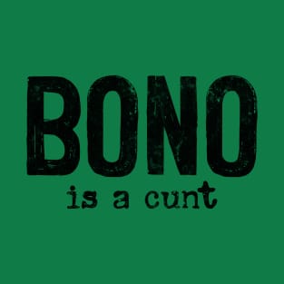 Bono Is A Cunt T-Shirt