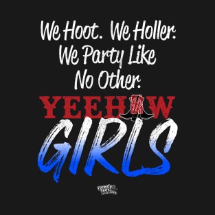 We Hoot, We Holler, We Party Like No Other - Yeehaw Girls T-Shirt