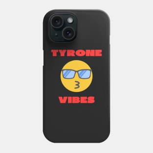 Tyrone vibes Phone Case