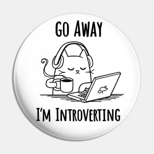 Go Away I'm Introverting Funny Cat Pin