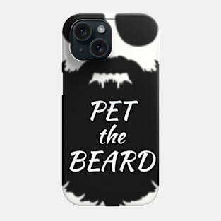 Pet the beard Phone Case