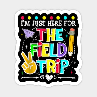 I'M Just Here For The Field Trip Teacher Kid Field Day 2024 Magnet