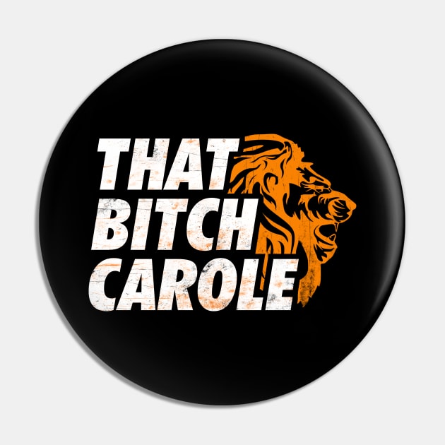 That Bitch Carole Pin by TextTees
