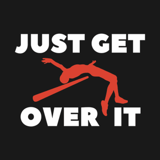 Just Get Over IT High Jump T-Shirt