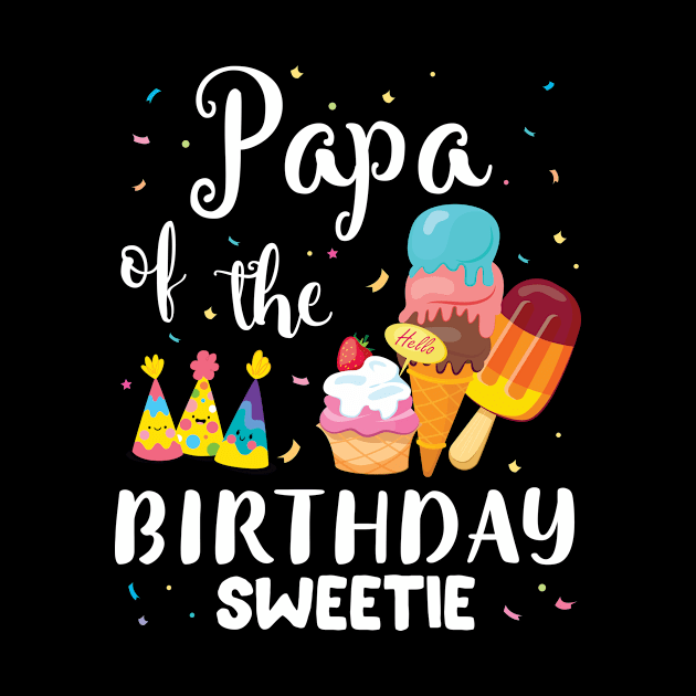 Papa Of The Birthday Sweetie Happy To Cake Ice Cream Lover by joandraelliot