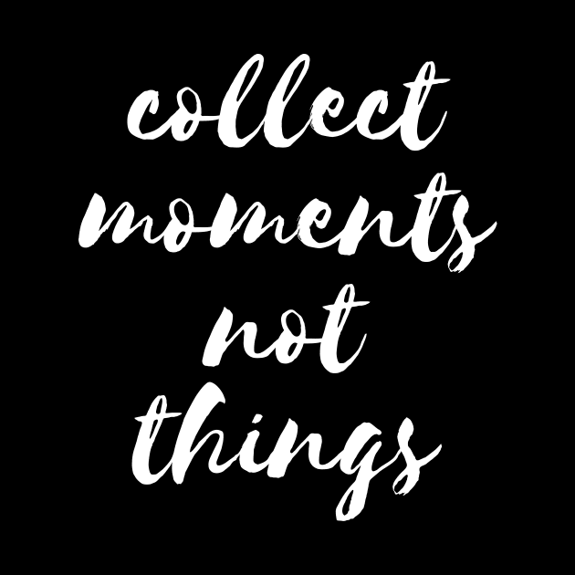 Collect moments not things by LemonBox