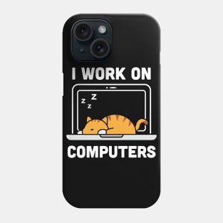 I work on computers / funny kitten laptop / annoying cat Phone Case