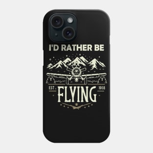 I'd Rather Be Flying. Phone Case