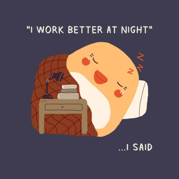 I Work Better At Night.. I Said by aaalou