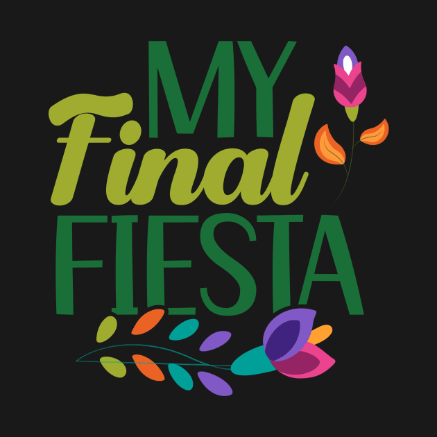 My Final Fiesta, Cinco De Mayo, Fiesta de cinco de mayo design, Funny Cinco de Mayo, Cinco de Mayo Party, Cinco de Mayo Gifts, Cinco de Mayo Gift by POP-Tee