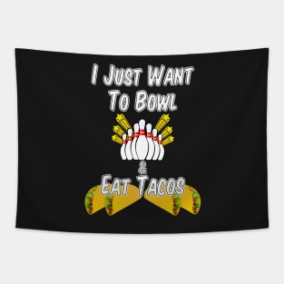 I Just Want to Bowl and Eat Tacos Tapestry