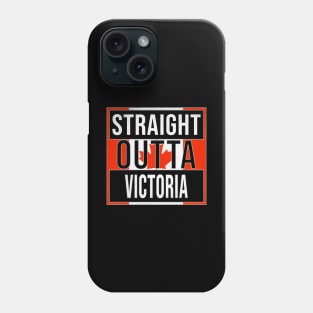 Straight Outta Victoria Design - Gift for British Columbia With Victoria Roots Phone Case