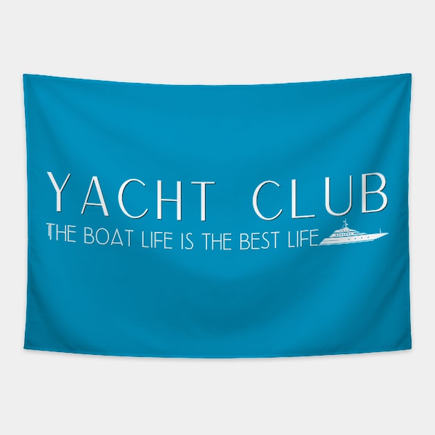 Yacht Club - The boat life is the best life Tapestry by My Summer Clothes