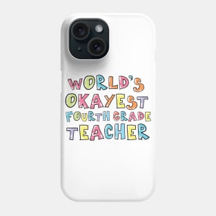 World's Okayest Fourth Grade Teacher Gift Idea Phone Case