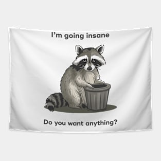 I'm going insane Do you need antyhing Raccoon meme Tapestry