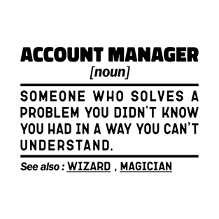 Funny Account Manager Noun Sarcstic Sayings Account Manager Humor Quotes Cool T-Shirt