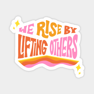 We Rise by Lifting Others by Oh So Graceful Magnet