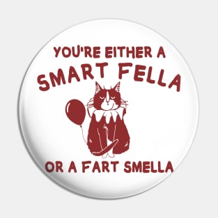 You're either a smart fella or fart smella? funny quote Pin