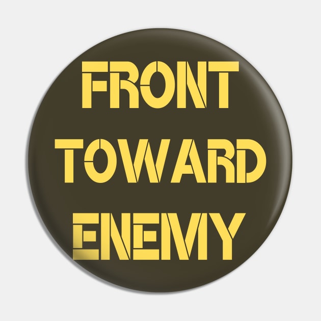 FRONT TOWARD ENEMY Pin by kickstart