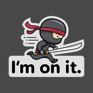 Ninja Warrior – I’m on it. T-Shirt