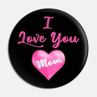 Love You Mom Pin