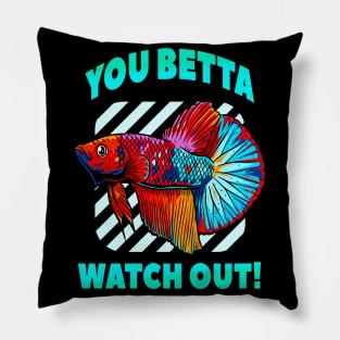 Betta Watch Out Funny Betta Fish Lover Aquarium Pillow