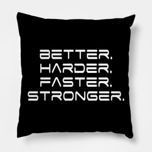 Better Harder Faster Stronger Pillow