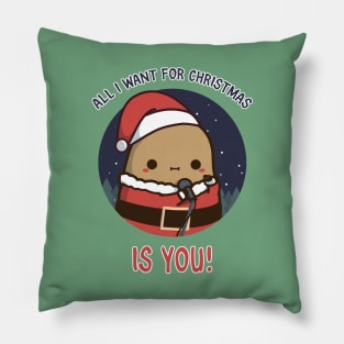 All I want for Christmas is You cute Potato Pillow