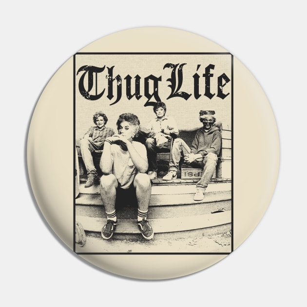 Golden Girls Thug Life Pin by RadRetro