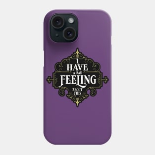 Bad Feeling About This - Geek Meme Phone Case