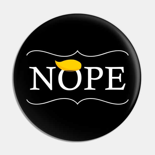 Nope - Anti-Trump Shirt Pin by Trendy_Designs