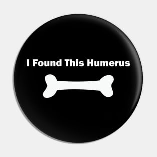 i found this humerus Pin