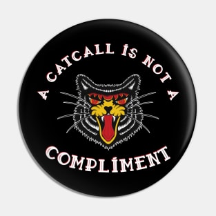 A Catcall Is Not A Compliment Anti Catcalling design Pin